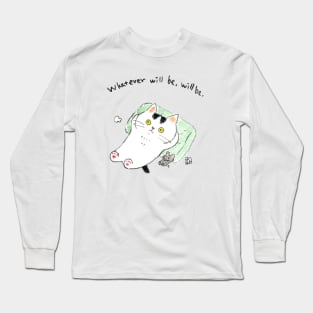 Whatever will be, will be Long Sleeve T-Shirt